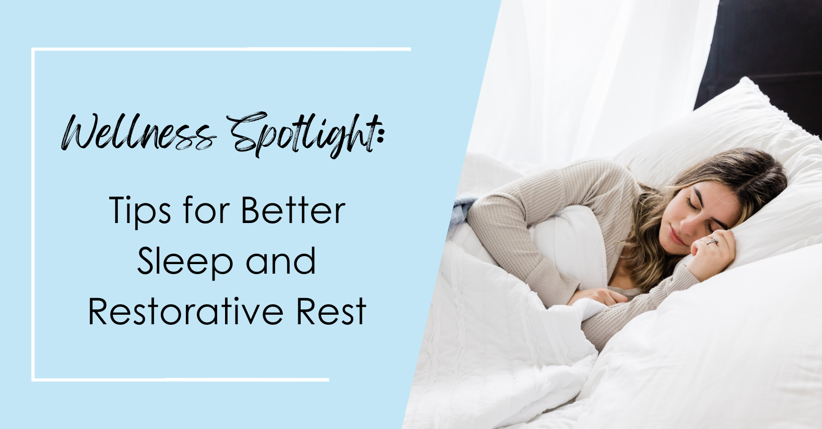 Wellness Spotlight: Tips for Better Sleep and Restorative Rest