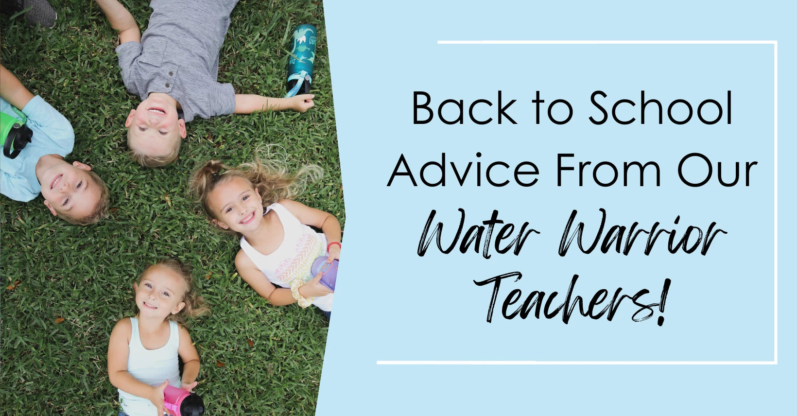 Back to school Advice from the Water Warriors