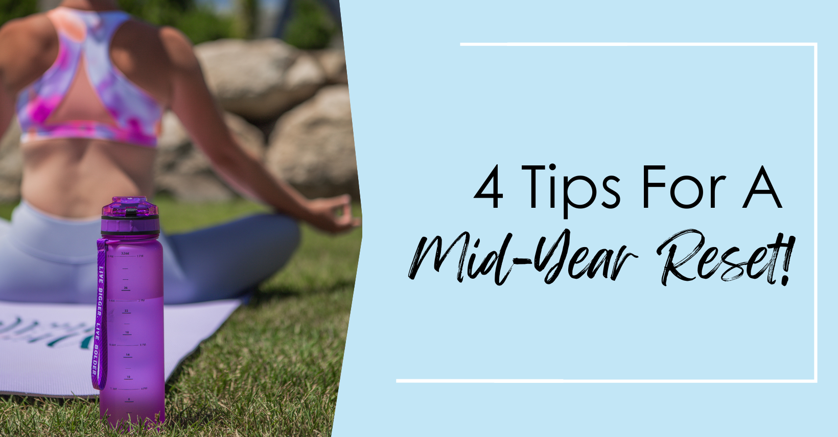 4 Tips For a Mid Year Reset